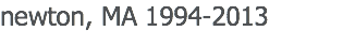 newton, MA 1994-2013